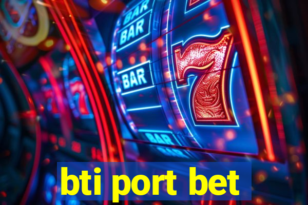 bti port bet